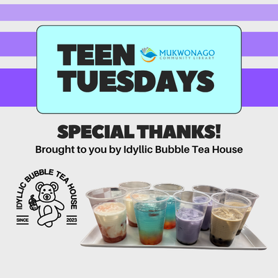 graphic for Teen Tuesdays but with special Thanks to Idyllic Bubble Tea House for hosting this event on Boba Mixology