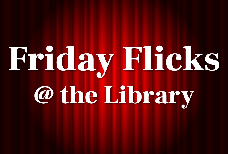 Friday Flicks @ the Library Are Back!